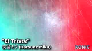 【初音ミク】 El Triste 【Cover】