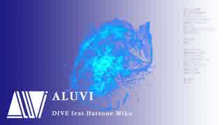 ALUVI DIVE feat.Hatsune Miku