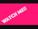 watch me!!