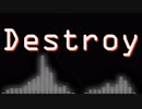 【オリジナル曲】Destroy / Ze;roP【ｵﾆｲﾁｬﾝ】