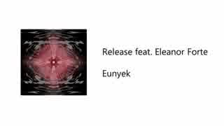 【Synthesizer V】 Eunyek - Release feat. Eleanor Forte 