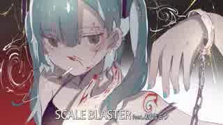 【初音ミク】SCALE BLASTER【オリジナル曲】