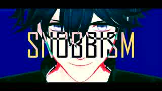 【MMD文アル】SNOBBISM【ang】