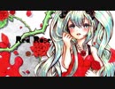Red Rose (Remix version) / カザミドリP feat.初音ミク
