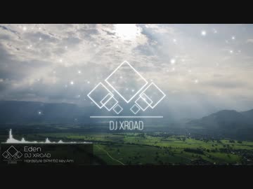 【オリジナル】DJ XROAD - Eden【Hardstyle】