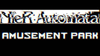 NieR:Automata [ニーア オートマタ] Amusement Park - Instrumental