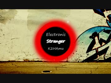 【Electronic】Stranger【NNIオリジナル曲】
