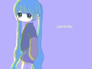 【初音ミク】　Painkiller　 【ミクオリジナル曲】