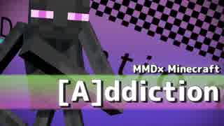 【MMD】[A]ddiction×Minecrafter【Minecraft】