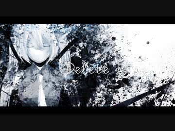 Delete／紙崎ねい feat.初音ミク