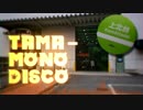 TAMA-MONO Disco