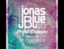 洋楽を高音質で聴いてみよう【1273】Jonas Blue 『Perfect Strangers』