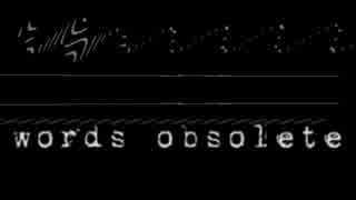 【重音テト】words obsolete / -H