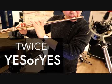 【おじさんだけど】TWICE - "YES or YES" Flute cover【吹いてみた】