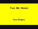 TAKE ME HIGHER - Dave Rodgers
