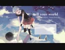 ✈︎ tell your world / 初音ミク