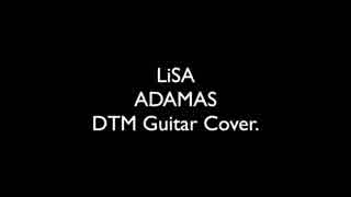 LiSA / ADAMAS -DTM DAW Guitar Cover-