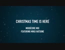 【初音ミク】 Christmas Time Is Here - Moodcore Mix
