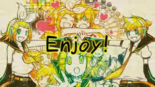 【鏡音リン・レン】Enjoy!【オリジナル曲】