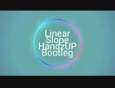 Linear SlopeはHandzUPかわいい