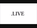 【MMD】.LIVEのみんなで45秒
