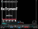 【キー音無しBMS】Re:TrymenT