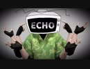 【㎜d】E.C.H.O【ωrωrd】