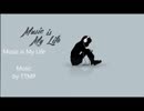 TTMP original music & image movie【 Music is My Life 】