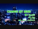 CHANGE MY MIND 10分耐久動画