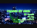 CHANGE MY MIND カラオケ （低クオ）
