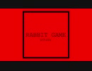 RABBIT GAME / wotaku