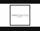 Immortality / wotaku