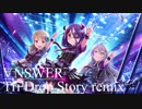 ∀NSWER -Tri Drop Story remix- [#デレンジ第5弾]