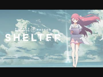 Porter Robinson & Madeon - Shelter【CeVIO COVER SONG】 - ニコニコ動画