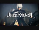 【MMDNieR】ジッタードール【9S･2B】