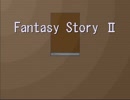 Fantasy Story II PV その2
