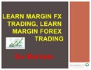 Learn Margin Forex Trading, Learn Margin FX Trading