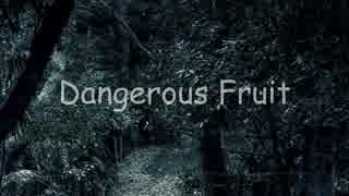 Dangerous Fruit/雪花ルナ