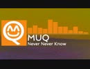 MUQ - Never Never Know(Original Mix)
