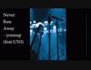 [Vocaloid]  NEVER RUN AWAY-youngup(feat.UNI)