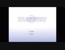 記憶と秘密と少女のお話『TRUE REMEMBRANCE』実況プレイPart.1