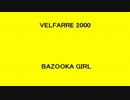 VELFARRE 2000 - BAZOOKA GIRL