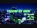 【声抽出】CHANGE MY MIND