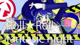 【音街ウナ】Roll☆Roll fantasic night【オリジナルＰＶ】