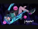 【初音ミク】　Apple?　【オリジナル】