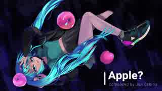 【初音ミク】　Apple?　【オリジナル】