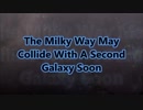 The Milky Way May Collide With A Second Galaxy Soon