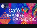 Café ORANGE PARADISO