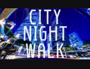 CITY NIGHT WALK_歌ってみた