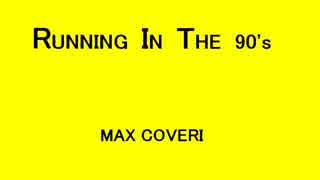 RUNNING IN THE 90's - MAX COVERI